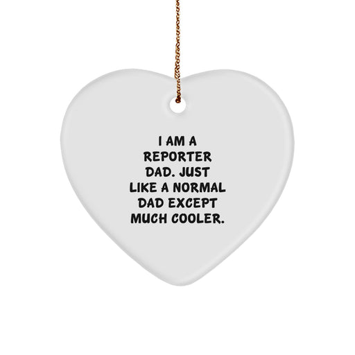 Funny Reporter Dad Gifts from Men for Christmas Unique Heart Ornament, I Am A Reporter Dad. Just Like A Normal Dad Except Much Cooler. Heart Shaped White MDF Material - Image 1
