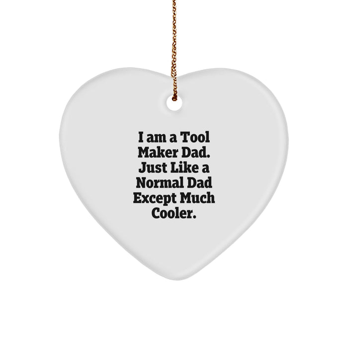 Tool Maker Dad Gifts from Men to Men - Heart Ornament with Funny Quote - Christmas Unique Gifts - Image 1