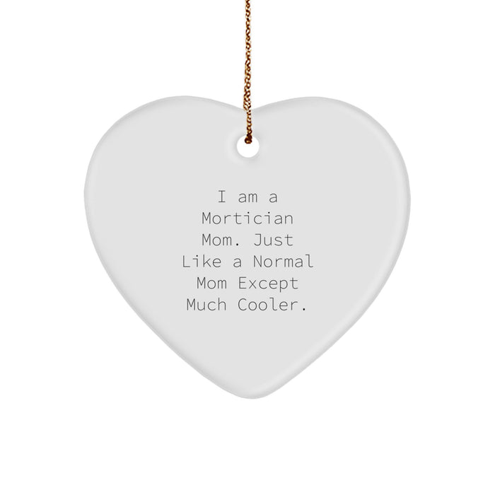 Funny Mortician Gifts for Women - Heart Ornament, I Am A Mortician Mom Gifts, Christmas Unique Gifts from Daughter, Sister, or Friend - Image 1