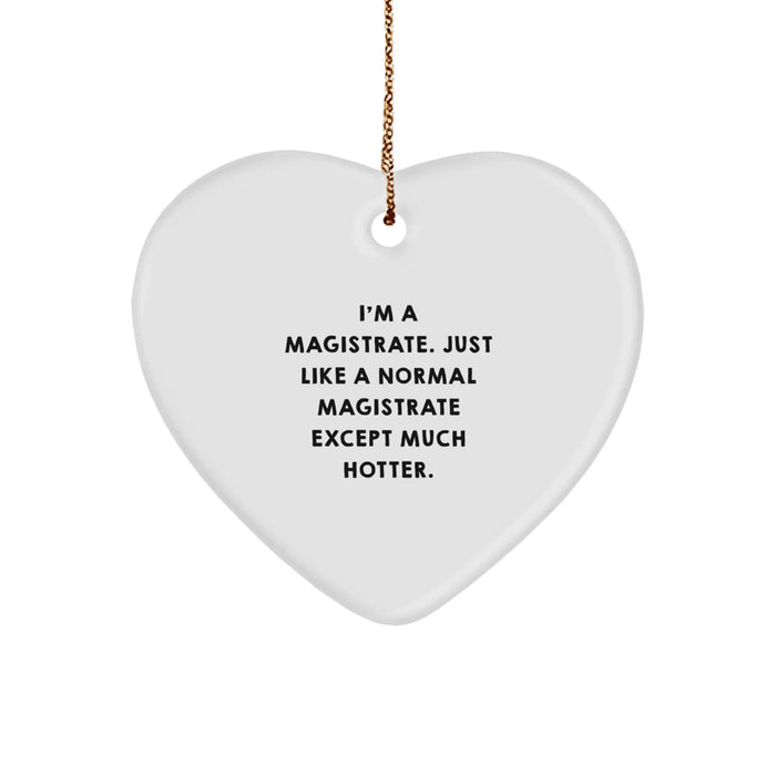 Magistrate Gifts from Friends for Christmas - Heart Ornament with Funny Quote - Image 1