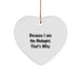 Funny Biologist Gifts from Friends - Heart Ornament Because I Am The Biologist. That's Why. for Christmas Unique Presents - Image 1