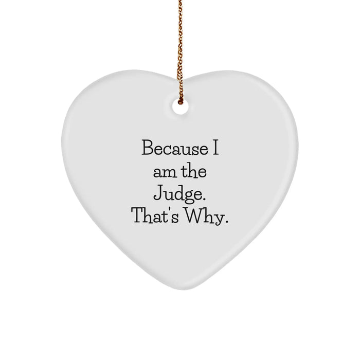 Funny Judge Gifts from Men, Heart Ornament Because I Am The Judge. That's Why., Christmas Unique - Image 1