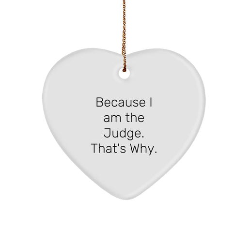 Funny Judge Gifts for Men - Heart Ornament with Because I Am The Judge That's Why, Unique Christmas Unique Gifts from Family - Image 1