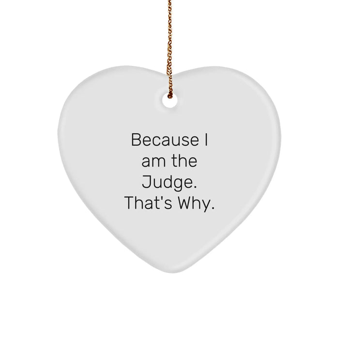 Funny Judge Gifts for Men - Heart Ornament with Because I Am The Judge That's Why, Unique Christmas Unique Gifts from Family - Image 1