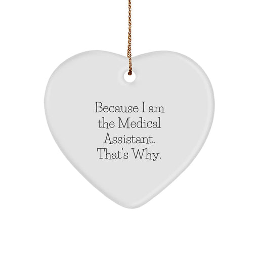 Funny Medical Assistant Gifts for Christmas, Heart Ornament Quote - Because I Am The Medical Assistant, That's Why, Medical Assistant Appreciation Gift - Image 1
