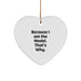 Funny Model Gifts for Men, Women, Friends, or Family - Heart Ornament with Because I Am The Model. That's Why. Quote - Image 1