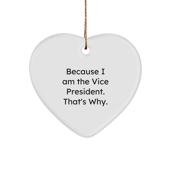 Funny Vice President Heart Ornaments for Christmas Unique Gifts from Friends, Coworkers, or Family Members - Because I Am The Vice President That's Why - Image 1