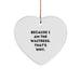 Funny Waitress Gifts for Women, Heart Ornament, Because I Am The Waitress. That's Why. Christmas Unique Gifts from Friends to Family - Image 1