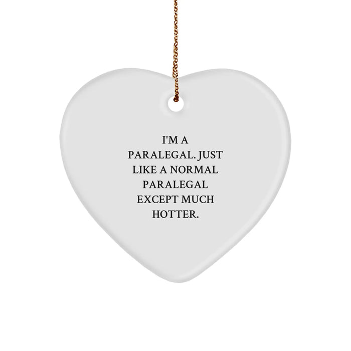 Funny Paralegal Gifts for Friends, Coworkers, or Family - Heart Ornament from 'I'm A Paralegal. Just Like A Normal Paralegal Except Much Hotter.' - Christmas Unique Gifts from Friends - Image 1