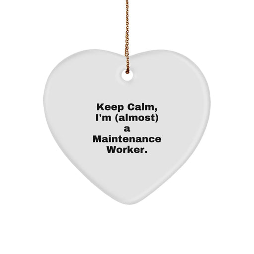 Funny Maintenance Worker Gifts, 'Keep Calm, I'm (almost) A Maintenance Worker.' Heart Ornament, Christmas Unique Gifts from Friends to Family - Image 1