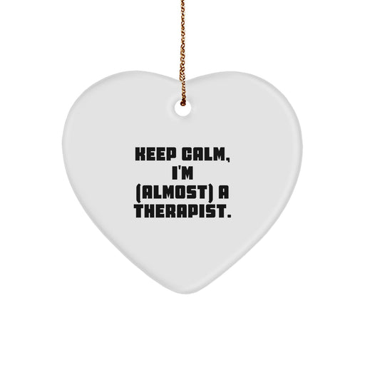 Funny Therapist Gifts from Friends for Christmas Unique Heart Ornament Keep Calm I'm almost A Therapist. - Image 1