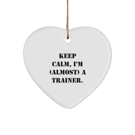 Funny Trainer Gifts from Friends - Keep Calm, I'm (almost) A Trainer. Christmas Heart Ornament - Image 1