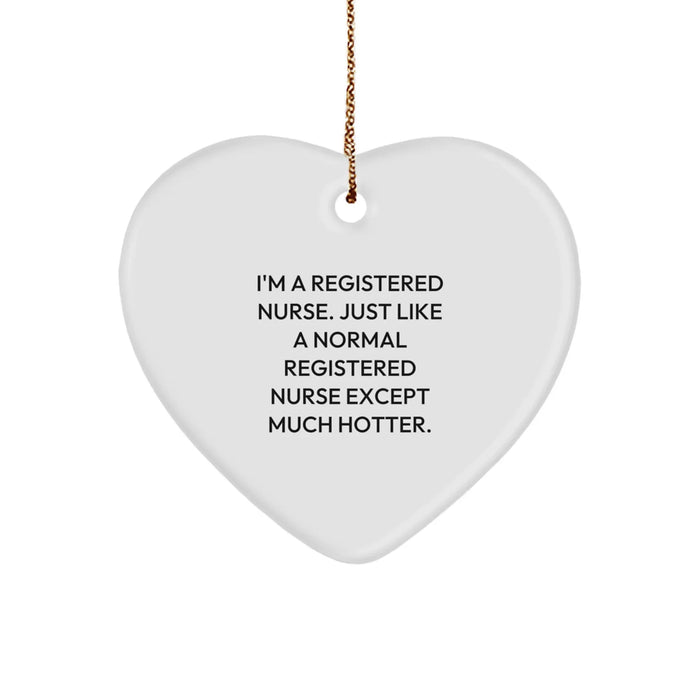 Funny Registered Nurse Heart Ornament, Heart Shaped Gift for Nurses, Funny Nurse Quote, Christmas Unique Gifts from Friends, Family, Coworkers - Image 1