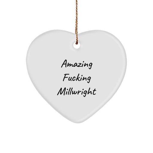 Funny Millwright Gifts from Friends to Amazing Millwrights - Heart Ornament, White, 2.75" tall, 0.5 oz, for Millwrights and Christmas Decor - Image 1