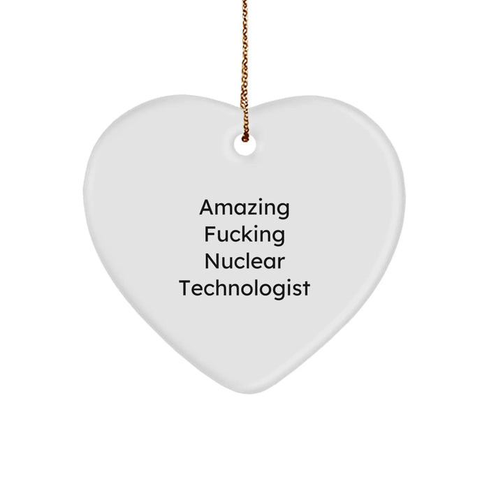 Funny Nuclear Technologist Gifts from Friends, Coworkers, Family - Amazing Heart Ornament for Christmas - Image 1