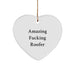 Funny Roofer Gifts from Men - Christmas Unique Gifts for Roofer Friends, Heart Ornament with Amazing F--king Roofer Quote, White MDF Material - Image 1