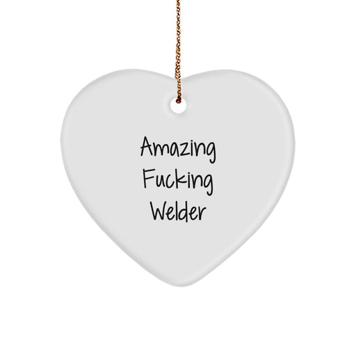 Funny Welder Heart Ornament Gifts from Men to Friends, Unique Christmas Unique Gifts for Welder, 'Amazing F--king Welder' Heart Shaped Decoration - Image 1