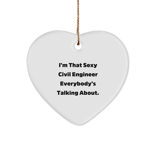 Funny Sexy Civil Engineer Gifts, I'm That Sexy Civil Engineer Everybody's Talking About, Heart Ornament for Christmas, Gifts from Family, Gifts for Civil Engineer Men - Image 1