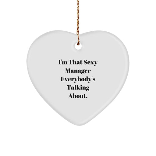 Funny Manager Heart Ornament, 'I'm That Sexy Manager Everybody's Talking About.', Gifts from Friends to Manager, Unique Christmas Unique Gifts for Manager - Image 1