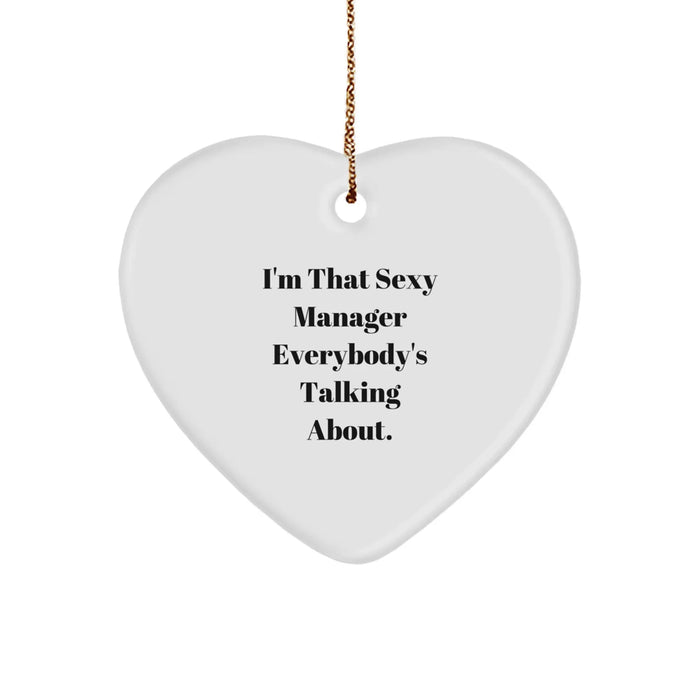 Funny Manager Heart Ornament, 'I'm That Sexy Manager Everybody's Talking About.', Gifts from Friends to Manager, Unique Christmas Unique Gifts for Manager - Image 1