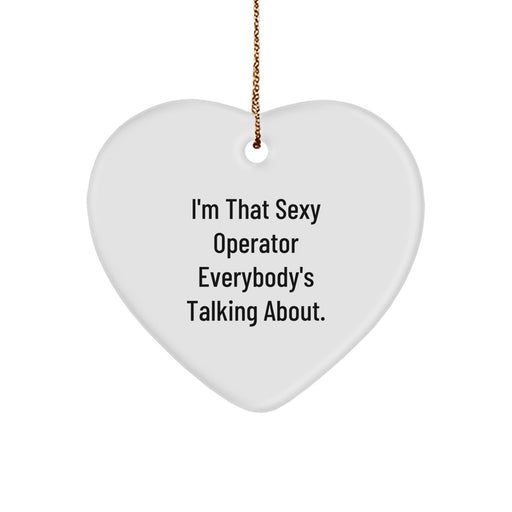 Funny Operator Gifts from Men - Sexy Operator Heart Ornament for Christmas Unique Gifts - I'm That Sexy Operator Everybody's Talking About - Image 1