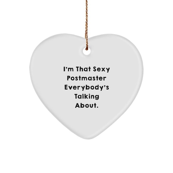 Funny Postmaster Gifts from Friends, Christmas Unique Heart Ornament for Postmaster, I'm That Sexy Postmaster Everybody's Talking About. - Image 1