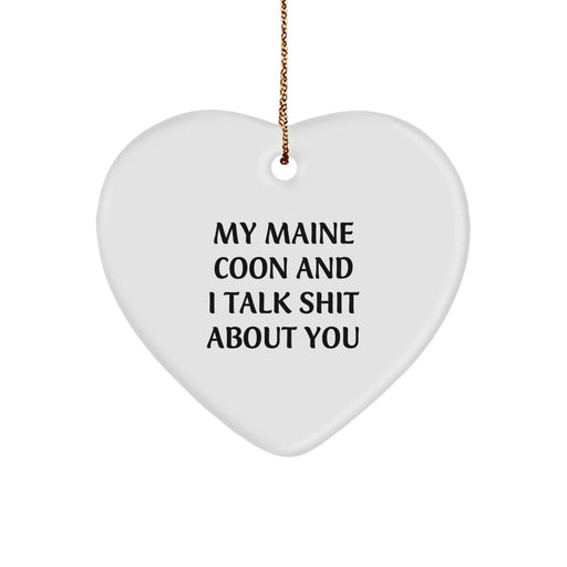 Funny Maine Coon Cat Gifts from Family - Heart Ornament with Quote 'My Maine Coon And I Talk Shit About You' for Christmas - Image 1