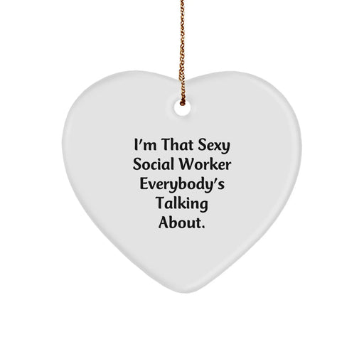 Funny Social Worker Gifts from Men, Heart Ornament for Christmas Unique Gifts, I'm That Sexy Social Worker Everybody's Talking About, Social Worker Appreciation - Image 1