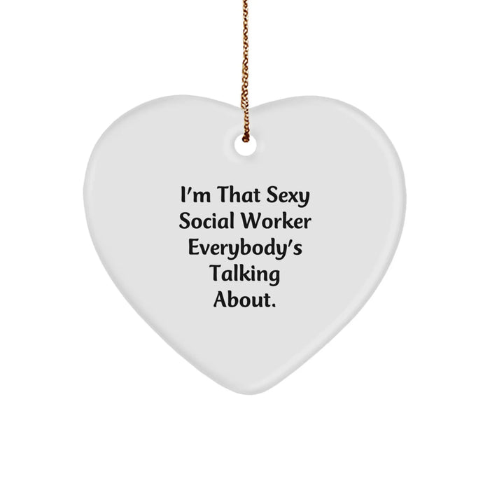 Funny Social Worker Gifts from Men, Heart Ornament for Christmas Unique Gifts, I'm That Sexy Social Worker Everybody's Talking About, Social Worker Appreciation - Image 1