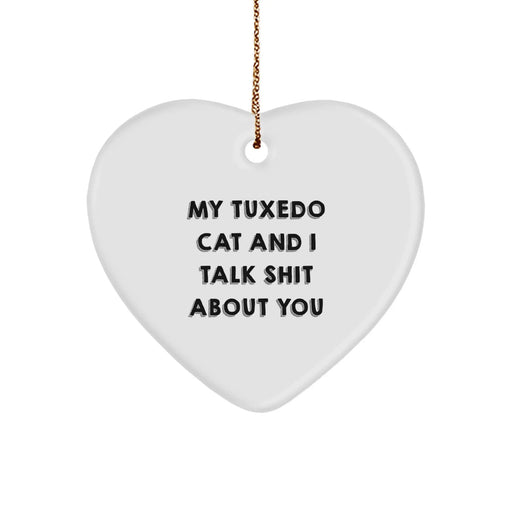 Funny Tuxedo Cat Gifts, My Tuxedo Cat And I Talk Shit About You Heart Ornament for Christmas, Gifts from Friends to Family - Image 1