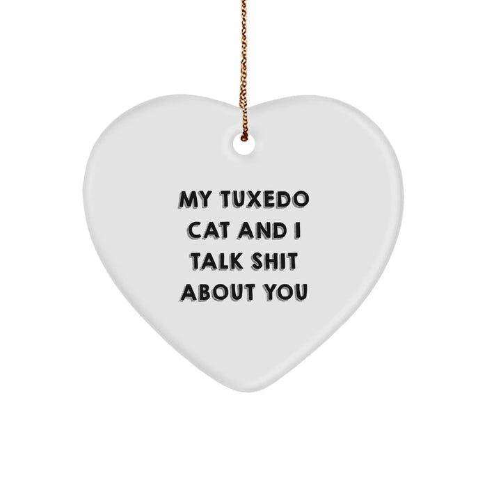 Funny Tuxedo Cat Gifts, My Tuxedo Cat And I Talk Shit About You Heart Ornament for Christmas, Gifts from Friends to Family - Image 1