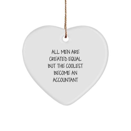 Funny Accountant Gifts for Him - Heart Ornament with 'All Men Are Created Equal But The Coolest Become An Accountant' Quote - Unique Christmas Memorable Presents - Image 1