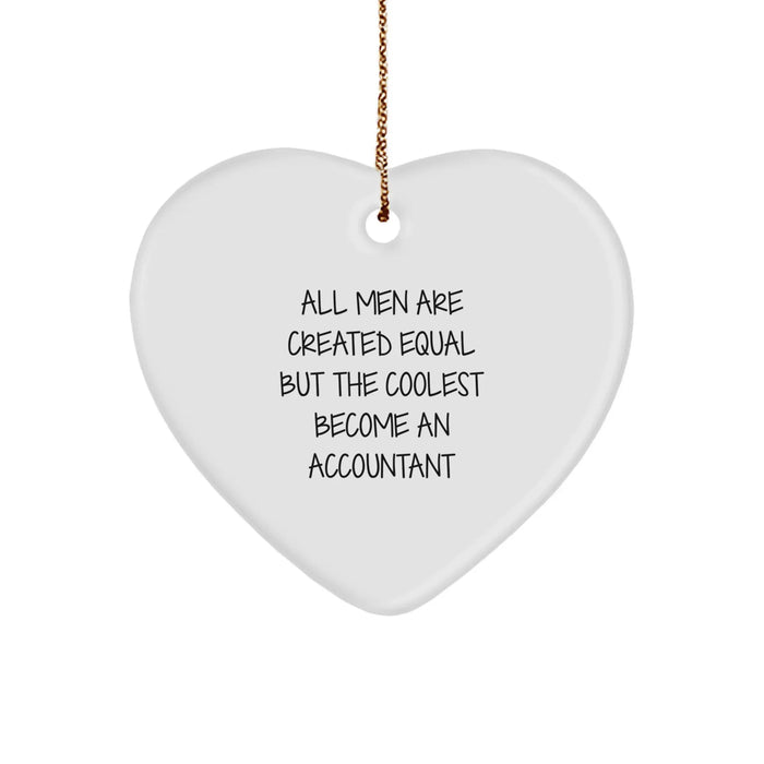 Funny Accountant Gifts for Him - Heart Ornament with 'All Men Are Created Equal But The Coolest Become An Accountant' Quote - Unique Christmas Memorable Presents - Image 1