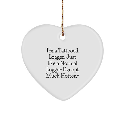 Funny Logger Gifts from Friends for Men - 'I'm A Tattooed Logger' Christmas Ornament - Image 1
