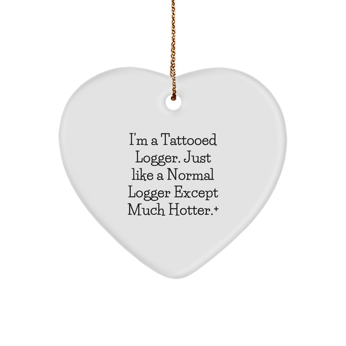 Funny Logger Gifts from Friends for Men - 'I'm A Tattooed Logger' Christmas Ornament - Image 1
