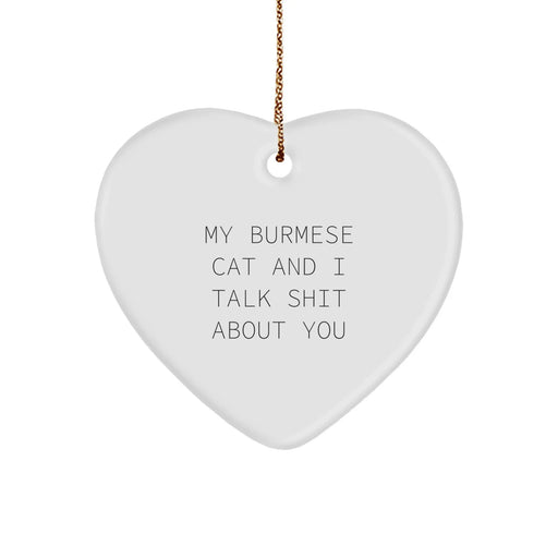 Burmese Cat Enthusiasts' Funny Heart Ornament, 'My Burmese Cat And I Talk Shit About You' Christmas Unique Gift from Friends to Family - Image 1
