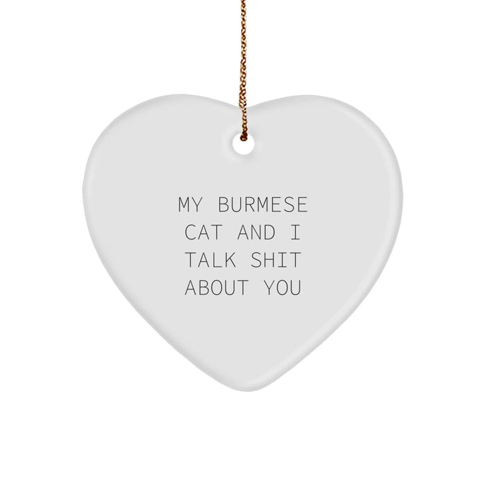 Burmese Cat Enthusiasts' Funny Heart Ornament, 'My Burmese Cat And I Talk Shit About You' Christmas Unique Gift from Friends to Family - Image 1