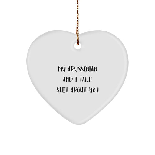 Funny Abyssinian Cat Gifts for Friends from My Abyssinian And I Talk Shit About You Heart Ornament for Christmas - Image 1