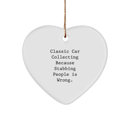 Funny Classic Car Collecting Gifts for Him, Funny Heart Ornament with Classic Car Collecting Because Stabbing People Is Wrong., Christmas Unique Gifts from Friend to Classic Car Enthusiast - Image 1