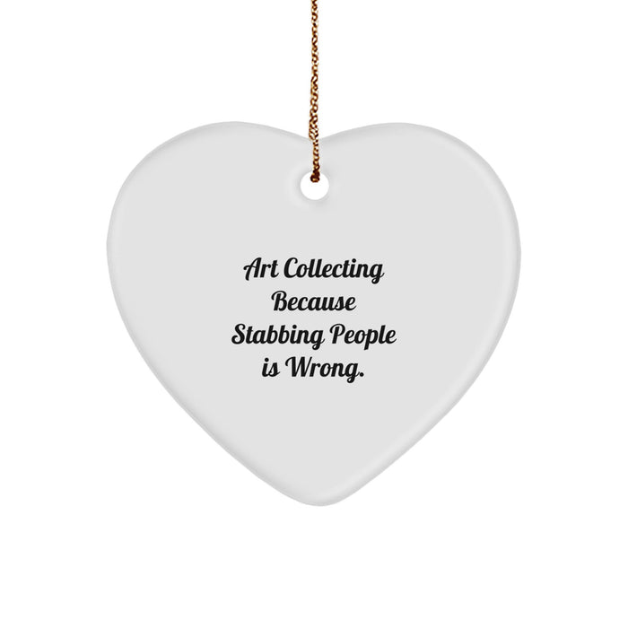 Funny Art Collecting Christmas Unique Gifts from Friends Family for Women Men Collectors - Art Collecting Heart Ornament Because Stabbing People Is Wrong. - Image 1