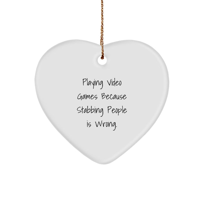 Funny Playing Video Games Heart Ornaments Gifts for Men from Friends on Christmas Day - 'Playing Video Games Because Stabbing People Is Wrong.' - Image 1