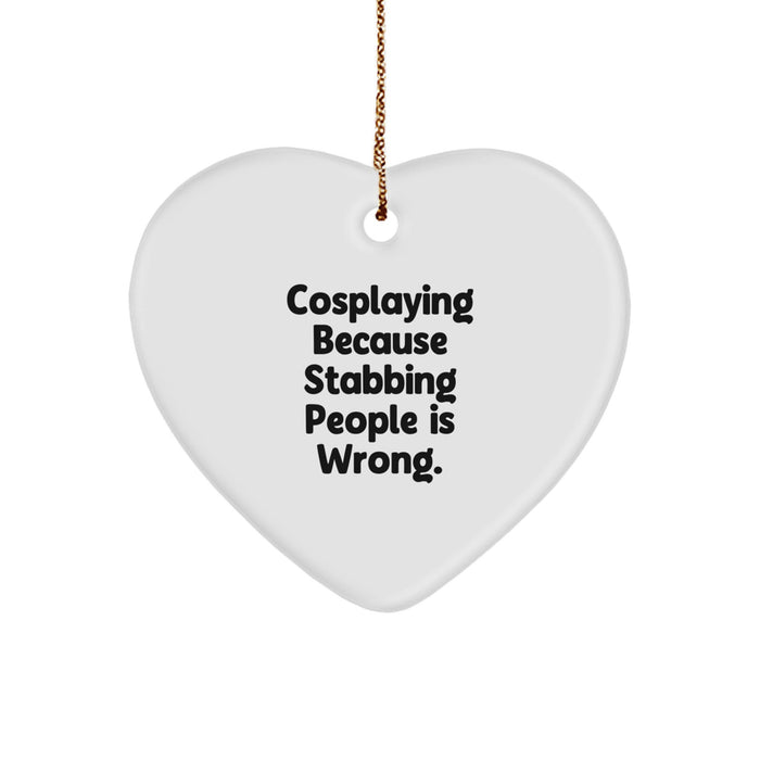 Funny Cosplaying Heart Ornament Gifts from Friends for Cosplayers, Christmas Unique Gifts, Funny Quote 'Cosplaying Because Stabbing People Is Wrong' Heart Decoration - Image 1