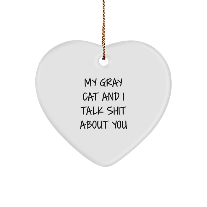 Funny Gray Cat Gifts for Men Friends Family - My Gray Cat And I Talk Shit About You Heart Ornament, Christmas Unique Presents - Image 1