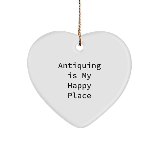 Funny Antiquing Gifts for Friends, Christmas Unique Heart Ornaments with Antiquing Is My Happy Place Quote, Great Gifts from Family to Friends - Image 1