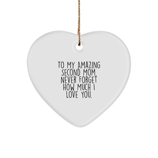 Funny Second Mom Gifts from Men, Women, or Friends - Heart Ornament with 'To My Amazing Second Mom, Never Forget How Much I Love You.' Quote, Perfect for Christmas Unique Gifts - Image 1