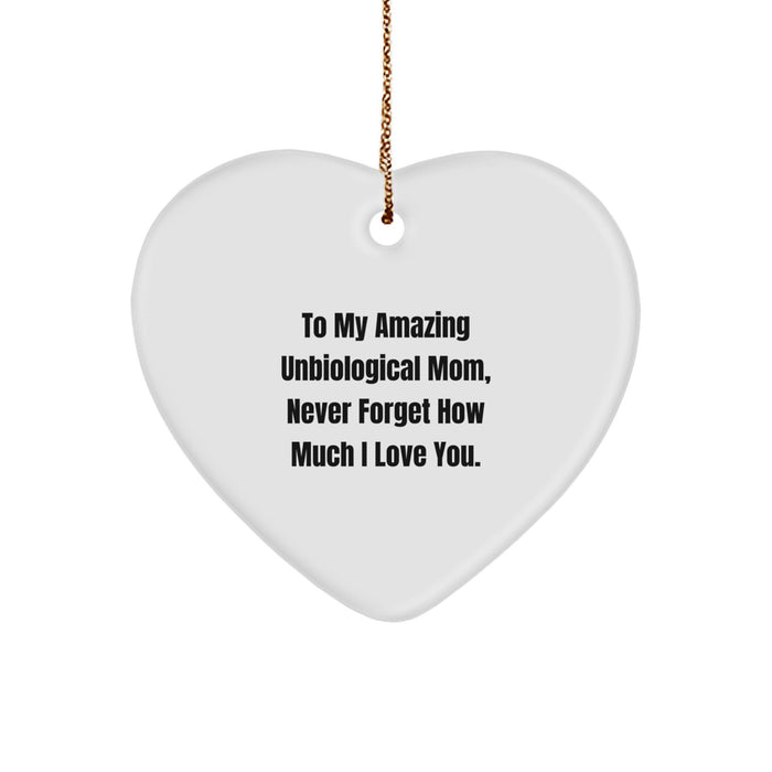 Funny Unbiological Mom Heart Ornament Gifts from Men to Unbiological Mom, To My Amazing Unbiological Mom, Never Forget How Much I Love You. - Image 1