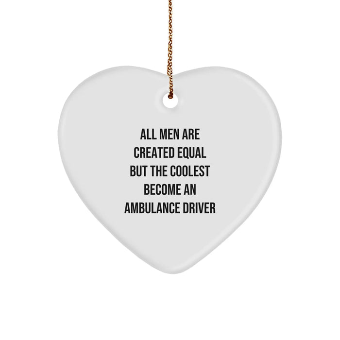 Funny Ambulance Driver Heart Ornament Gifts from Men for Ambulance Driver Friends with All Men Are Created Equal Quote, Christmas Unique Gifts, Heart Shaped Ambulance Driver Driver Ornament - Image 1