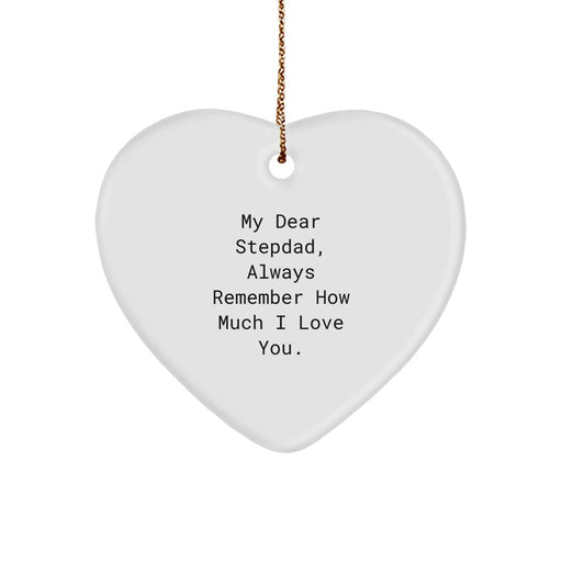 Funny Stepdad Gifts from Men - Heart Ornament with 'My Dear Stepdad, Always Remember How Much I Love You.' Quote - Christmas Unique Gifts for Stepdad - Image 1