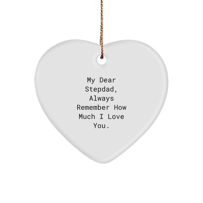 Funny Stepdad Gifts from Men - Heart Ornament with 'My Dear Stepdad, Always Remember How Much I Love You.' Quote - Christmas Unique Gifts for Stepdad - Image 1