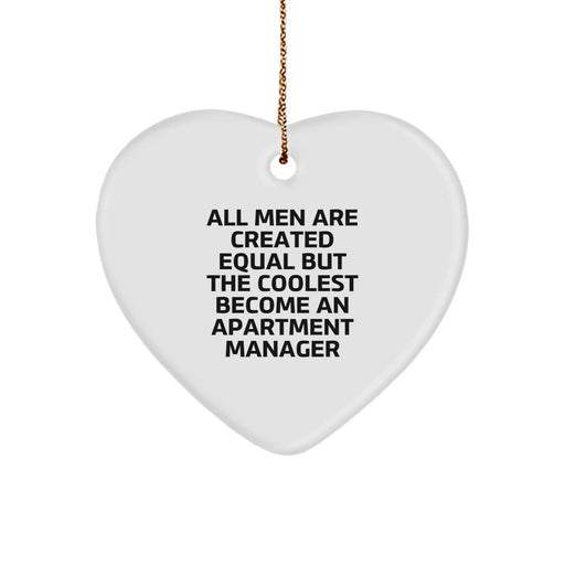 Funny Apartment Manager Gifts from Men for Men, Heart Ornament, All 'Men Are Created Equal But The Coolest Become An Apartment Manager' Funny Quote Christmas Unique Gifts - Image 1